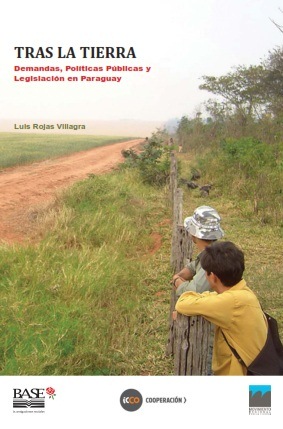 TRAS LA TIERRA: Demandas, Políticas Públicas y Legislación en Paraguay